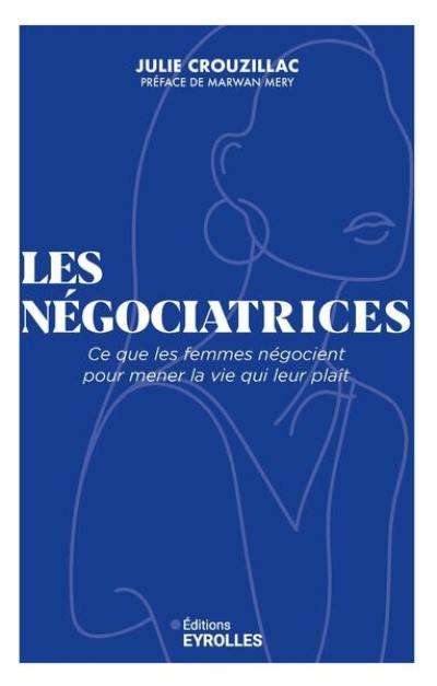 Les négociatrices : ce que les femmes négocient pour mener la vie qui leur plaît