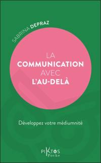 La communication avec l'au-delà : développez votre médiumnité