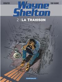 Wayne Shelton. Vol. 2. La trahison