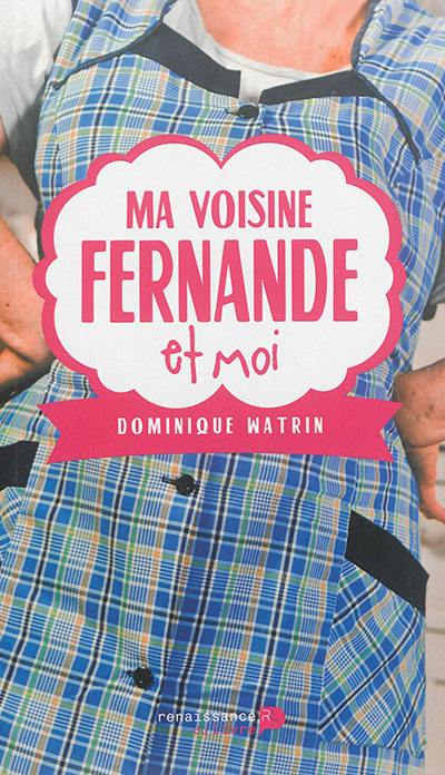 Ma voisine Fernande et moi