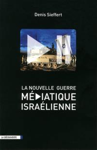 La nouvelle guerre médiatique israélienne