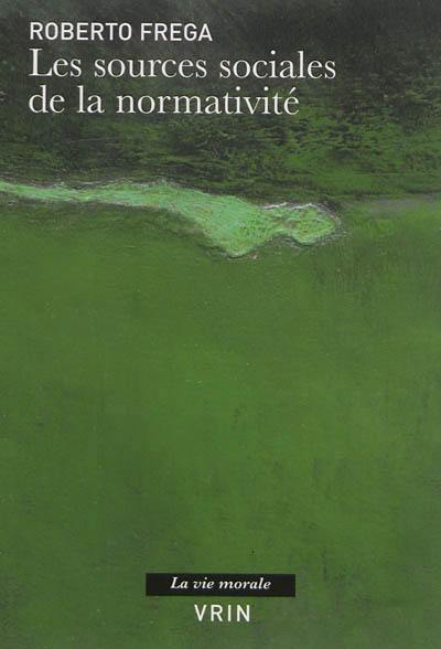 Les sources sociales de la normativité