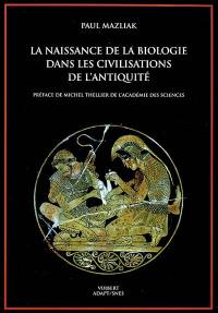 La naissance de la biologie dans les civilisations de l'Antiquité