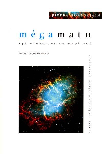 Mégamath : 142 exercices de haut vol