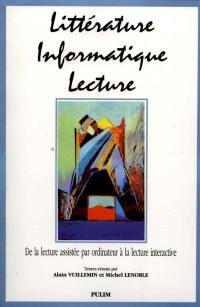 Littérature, informatique, lecture : de la lecture assistée par ordinateur à la lecture interactive