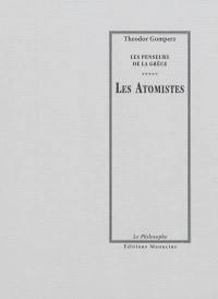 Les penseurs de la Grèce : histoire de la philosophie antique. Vol. 5. Les atomistes