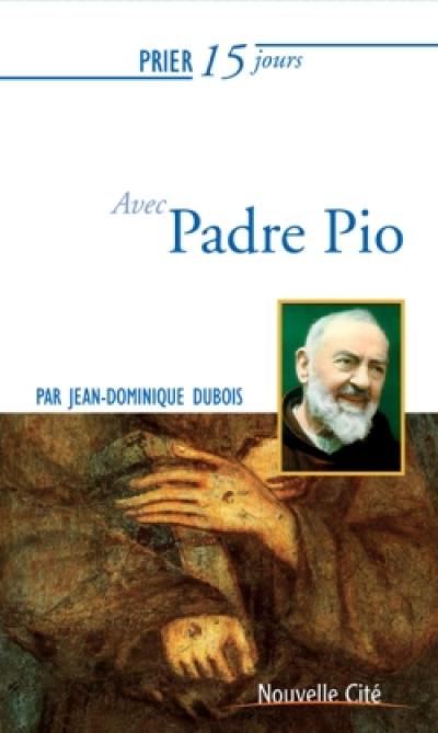 Prier 15 jours avec Padre Pio