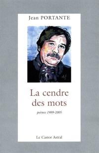 La cendre des mots : l'origine est passée par là : poèmes 1989-2005