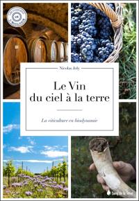 Le vin, du ciel à la terre : la viticulture en biodynamie