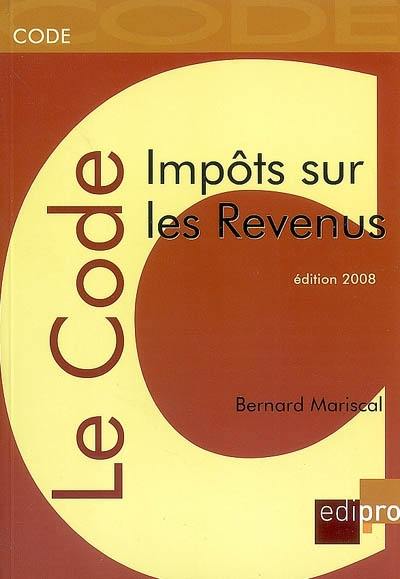 Code des impôts sur les revenus : exercice d'imposition 2008, revenus 2007 : à jour au 31 mai 2008