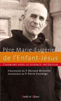 Chemins vers le silence intérieur avec le père Marie-Eugène de l'Enfant-Jésus