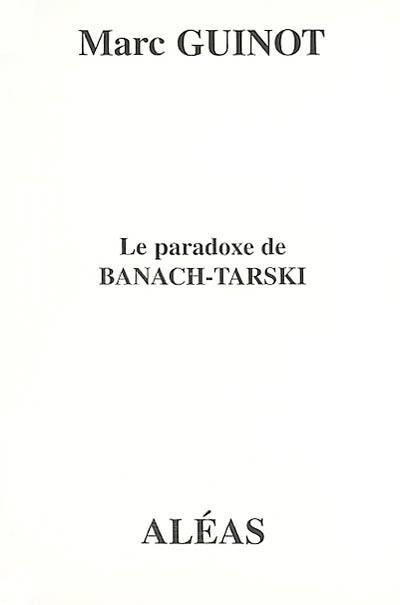 Le paradoxe de Banach-Tarski