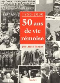 50 ans de vie rémoise : 1950-2000