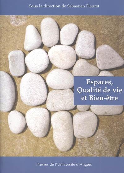 Espaces, bien-être et qualité de vie : actes du colloque Peut-on prétendre à des espaces de qualité et de bien-être, Angers, 23 et 24 septembre 2004