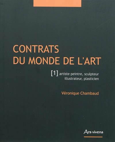 Contrats du monde de l'art. Vol. 1. Artiste peintre, sculpteur, illustrateur, plasticien