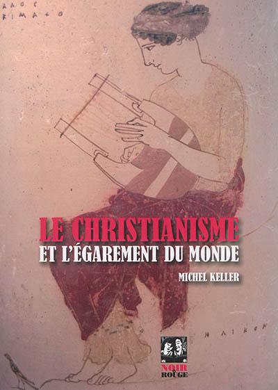 Le christianisme et l'égarement du monde