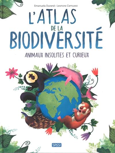 L'atlas de la biodiversité. Animaux insolites et curieux