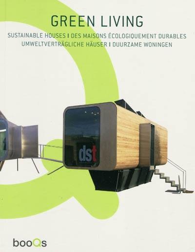 Green living : sustainable houses. Des maisons écologiquement durables. Umweltverträgliche Häuser