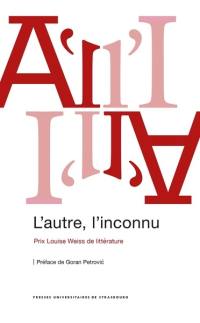 L'autre, l'inconnu : prix Louise Weiss de littérature