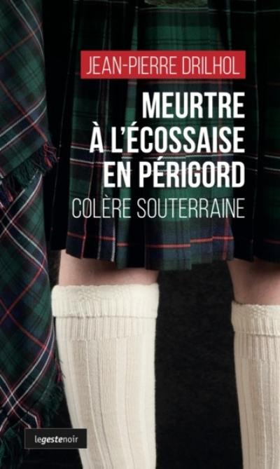 Meurtre à l'écossaise en Périgord : colère souterraine