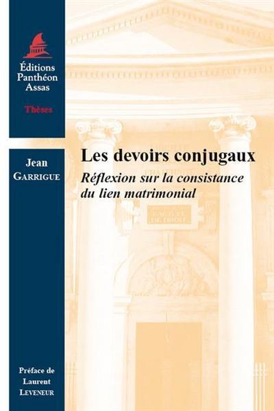 Les devoirs conjugaux : réflexion sur la consistance du lien matrimonial