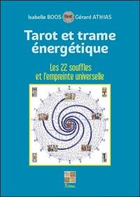 Tarot et trame énergétique : les 22 souffles et l'empreinte universelle