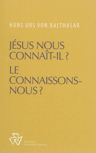 Oeuvres complètes. Jésus nous connaît-il ? Le connaissons-nous ?