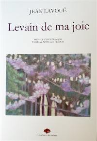 Levain de ma joie : poèmes printemps 2017-été 2018