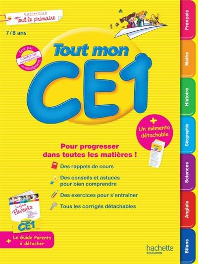 Tout mon CE1, 7-8 ans : pour progresser dans toutes les matières ! : conforme aux programmes