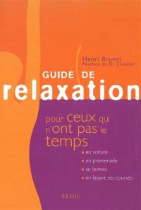 Guide de relaxation pour ceux qui n'ont pas le temps : vingt-deux recettes efficaces et goûteuses