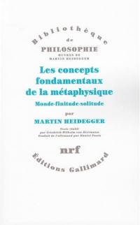 Les concepts fondamentaux de la métaphysique : monde, finitude, solitude