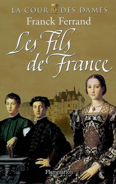 La cour des dames. Vol. 2. Les fils de France