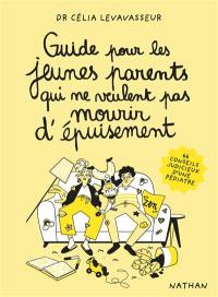 Guide pour les jeunes parents qui ne veulent pas mourir d'épuisement : 66 conseils judicieux d'une pédiatre