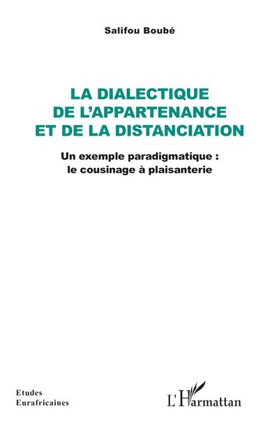 La dialectique de l'appartenance et de la distanciation : un exemple paradigmatique : le cousinage à plaisanterie