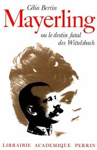 Mayerling ou le Destin fatal des Wittelsbach