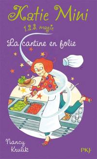 Katie Mini : 1, 2, 3 magie !. Vol. 2. La cantine en folie