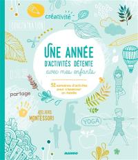 Une année d'activités détente avec mes enfants : 52 semaines d'activités pour s'épanouir en famille