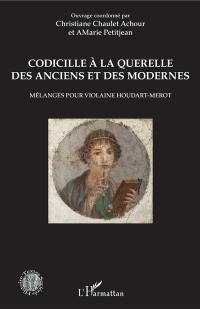 Codicille à la querelle des Anciens et des Modernes : mélanges pour Violaine Houdart-Merot