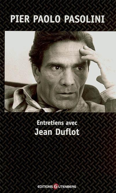 Pier Paolo Pasolini : entretiens avec Jean Duflot