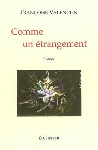 Comme un étrangement : brèves