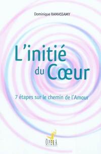 L'initié du coeur : 7 étapes sur le chemin de l'amour