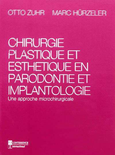 Chirurgie plastique et esthétique en parodontie et implantologie : une approche microchirurgicale