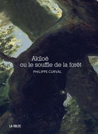 Akiloë ou Le souffle de la forêt