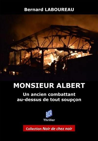 Monsieur Albert : un ancien combattant au dessus de tout soupçon : roman noir