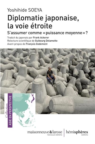 Diplomatie japonaise, la voie étroite : s'assumer comme puissance moyenne ?