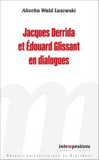 Jacques Derrida et Edouard Glissant en dialogues