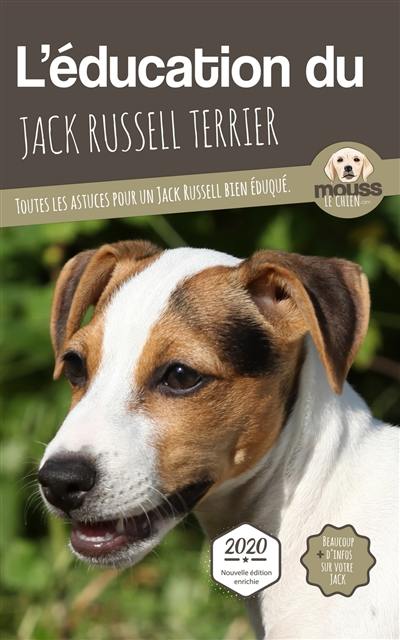 L'éducation du jack russell terrier : toutes les astuces pour un jack russell bien éduqué : 2021