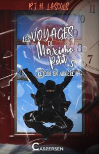 Les voyages de Maxime Petit. Vol. 5. Retour en arrière