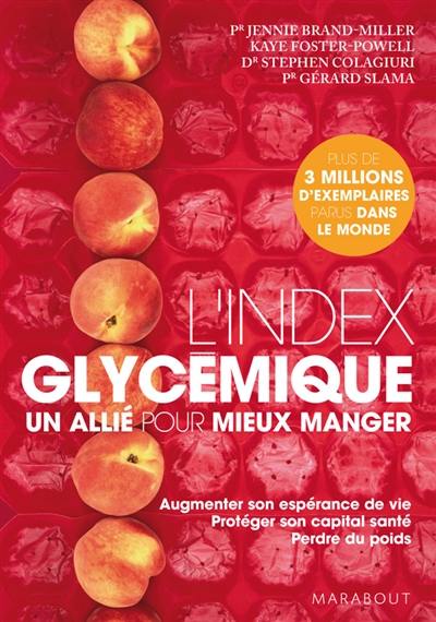 L'index glycémique : un allié pour mieux manger : augmenter son espérance de vie, protéger son capital santé, perdre du poids