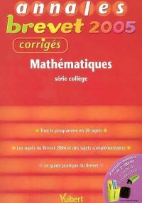 Mathématiques série collège : tout le programme en 20 sujets, les sujets du brevet 2004 et des sujets complémentaires, le guide pratique du brevet